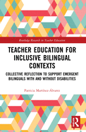 Cover of Teacher Education for Inclusive Bilingual Contexts: Collective Reflection to Support Emergent Bilinguals with and without Disabilities