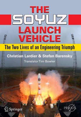 Cover of The Soyuz Launch Vehicle: The Two Lives of an Engineering Triumph