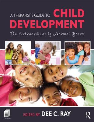Cover of A Therapist's Guide to Child Development: The Extraordinarily Normal Years