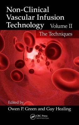 Cover of Non-Clinical Vascular Infusion Technology, Volume II: The Techniques