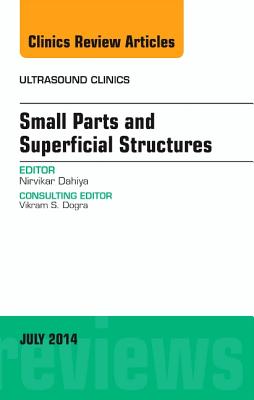 Cover of Small Parts and Superficial Structures, an Issue of Ultrasound Clinics: Volume 9-3