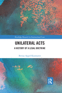 Cover of Unilateral Acts: A History of a Legal Doctrine