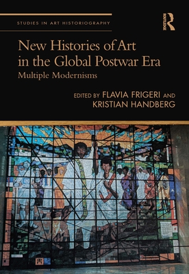Cover of New Histories of Art in the Global Postwar Era: Multiple Modernisms
