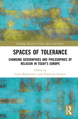 Cover of Spaces of Tolerance: Changing Geographies and Philosophies of Religion in Today's Europe
