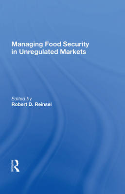 Cover of Managing Food Security in Unregulated Markets