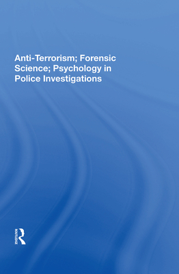 Cover of Anti-Terrorism, Forensic Science, Psychology in Police Investigations