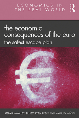Cover of The Economic Consequences of the Euro: The Safest Escape Plan