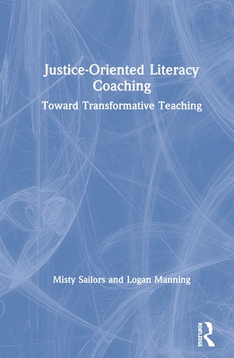 Cover of Justice-Oriented Literacy Coaching: Toward Transformative Teaching