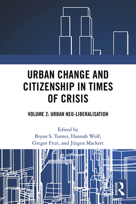 Cover of Urban Change and Citizenship in Times of Crisis: Volume 2: Urban Neo-Liberalisation