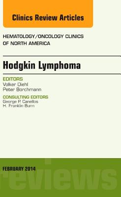 Cover of Hodgkin's Lymphoma, an Issue of Hematology/Oncology Clinics: Volume 28-1