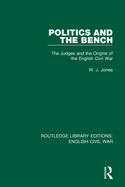 Cover of Politics and the Bench: The Judges and the Origins of the English Civil War