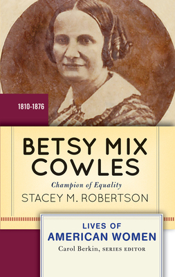 Cover of Betsy Mix Cowles: Champion of Equality, 1810-1876