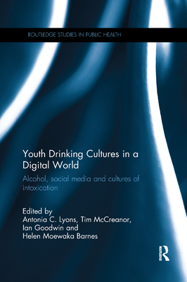 Cover of Youth Drinking Cultures in a Digital World: Alcohol, Social Media and Cultures of Intoxication