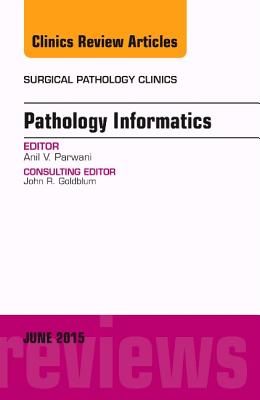 Cover of Pathology Informatics, an Issue of Surgical Pathology Clinics: Volume 8-2