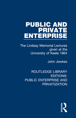 Cover of Public and Private Enterprise: The Lindsay Memorial Lectures given at the University of Keele 1964