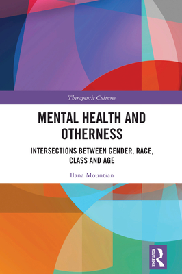 Cover of Mental Health and Otherness: Intersections Between Gender, Race, Class and Age