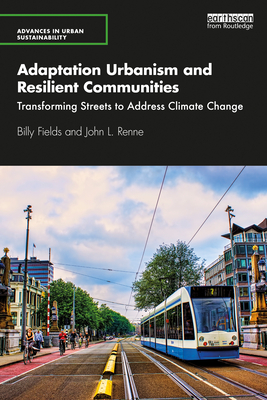 Cover of Adaptation Urbanism and Resilient Communities: Transforming Streets to Address Climate Change