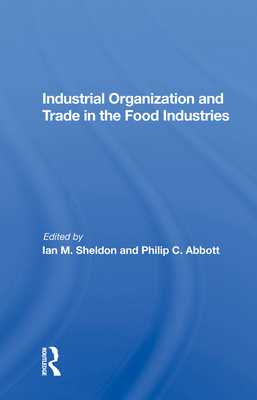Cover of Industrial Organization and Trade in the Food Industries