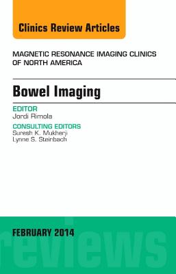 Cover of Bowel Imaging, an Issue of Magnetic Resonance Imaging Clinics of North America: Volume 22-1