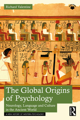 Cover of The Global Origins of Psychology: Neurology, Language and Culture in the Ancient World