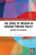 Cover of The Sense of Mission in Russian Foreign Policy: Destined for Greatness!