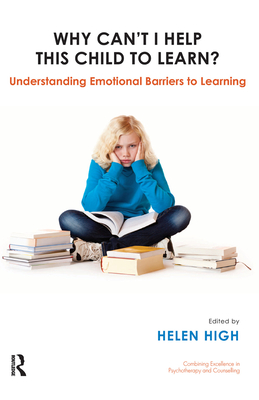Cover of Why Can't I Help this Child to Learn?: Understanding Emotional Barriers to Learning