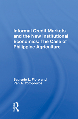 Cover of Informal Credit Markets and the New Institutional Economics: The Case of Philippine Agriculture