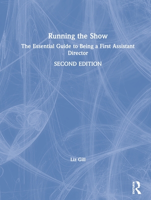 Cover of Running the Show: The Essential Guide to Being a First Assistant Director