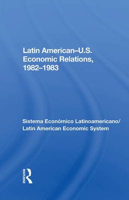 Cover of Latin American-U.S. Economic Relations, 1982-1983