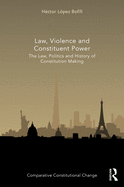 Cover of Law, Violence and Constituent Power: The Law, Politics and History of Constitution Making