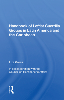 Cover of Handbook of Leftist Guerrilla Groups in Latin America and the Caribbean