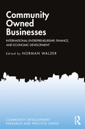 Cover of Community Owned Businesses: International Entrepreneurship, Finance, and Economic Development