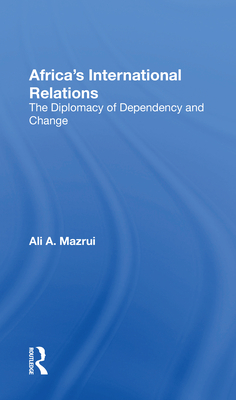 Cover of Africa's International Relations: The Diplomacy of Dependency and Change