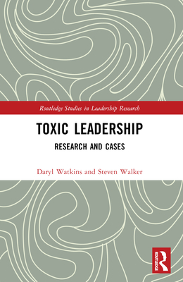 Cover of Toxic Leadership: Research and Cases