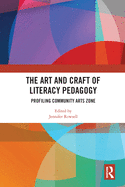 Cover of The Art and Craft of Literacy Pedagogy: Profiling Community Arts Zone