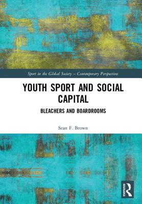 Cover of Youth Sport and Social Capital: Bleachers and Boardrooms
