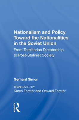 Cover of Nationalism And Policy Toward The Nationalities In The Soviet Union: From Totalitarian Dictatorship To Post-stalinist Society