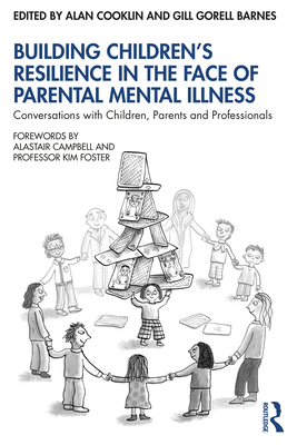 Cover of Building Children's Resilience in the Face of Parental Mental Illness: Conversations with Children, Parents and Professionals
