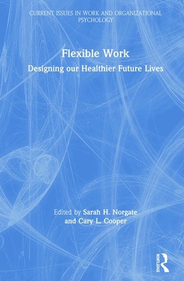 Cover of Flexible Work: Designing Our Healthier Future Lives