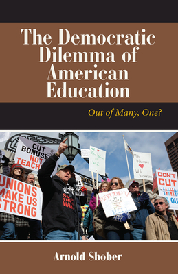 Cover of The Democratic Dilemma of American Education: Out of Many, One?