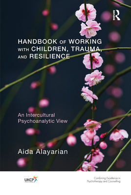 Cover of Handbook of Working with Children, Trauma, and Resilience: An Intercultural Psychoanalytic View