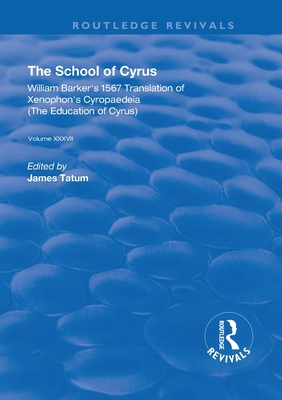 Cover of The School of Cyrus: William Barker's 1567 Translation of Xenophon's Cryopaedeia