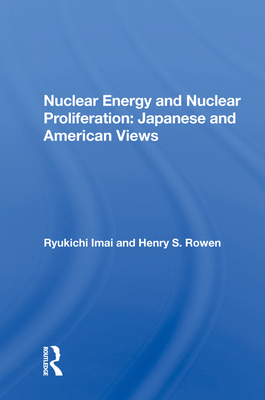 Cover of Nuclear Energy And Nuclear Proliferation: Japanese And American Views