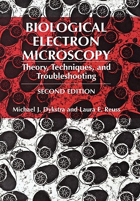 Cover of Biological Electron Microscopy: Theory, Techniques, and Troubleshooting