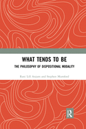 Cover of What Tends to Be: The Philosophy of Dispositional Modality