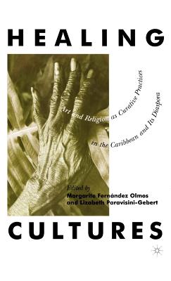 Cover of Healing Cultures: Art and Religion as Curative Practices in the Caribbean and Its Diaspora (2001)