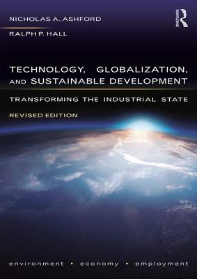 Cover of Technology, Globalization, and Sustainable Development: Transforming the Industrial State