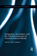 Cover of Immigration, Assimilation, and the Cultural Construction of American National Identity