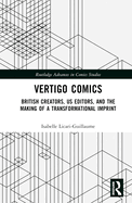 Cover of Vertigo Comics: British Creators, Us Editors, and the Making of a Transformational Imprint