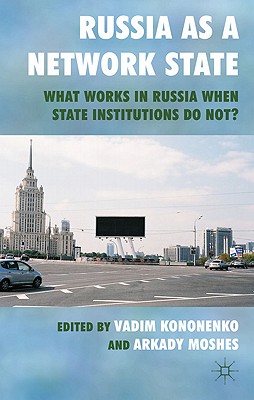Cover of Russia as a Network State: What Works in Russia When State Institutions Do Not?